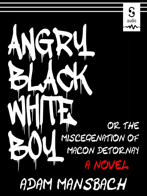 Title details for Angry Black White Boy by Adam Mansbach - Available
